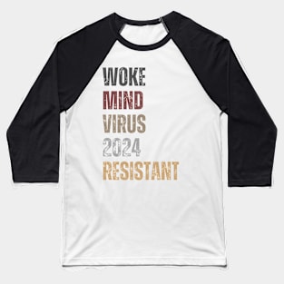 Woke Mind Virus 2024 RESISTANT Baseball T-Shirt